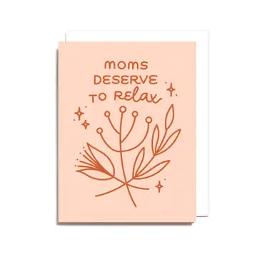 Moms Deserve To Relax Card